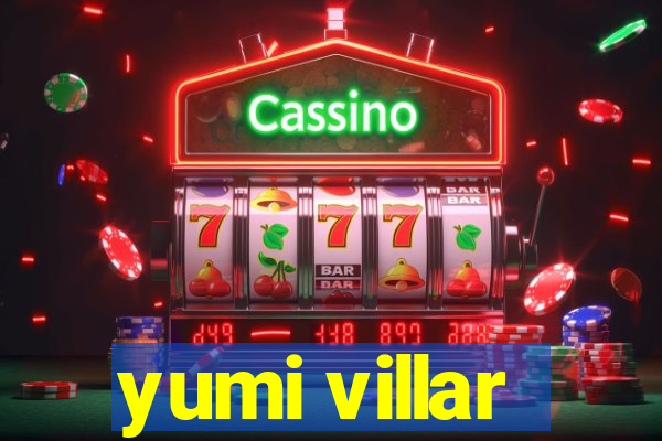 yumi villar